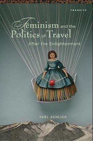 Feminism and the Politics of Travel after the Enlightenment