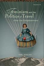 Feminism and the Politics of Travel after the Enlightenment