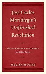 Jose Carlos Mariategui's Unfinished Revolution