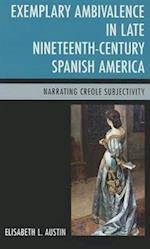 Exemplary Ambivalence in Late Nineteenth-Century Spanish America
