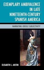 Exemplary Ambivalence in Late Nineteenth-Century Spanish America