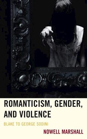 Romanticism, Gender, and Violence