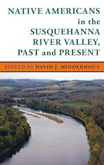 Native Americans in the Susquehanna River Valley, Past and Present