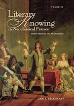 Literary Knowing in Neoclassical France