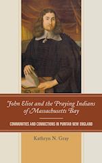 John Eliot and the Praying Indians of Massachusetts Bay