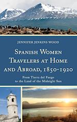 Spanish Women Travelers at Home and Abroad, 1850-1920