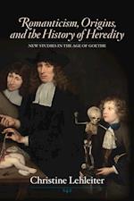 Romanticism, Origins, and the History of Heredity