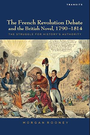 The French Revolution Debate and the British Novel, 1790-1814