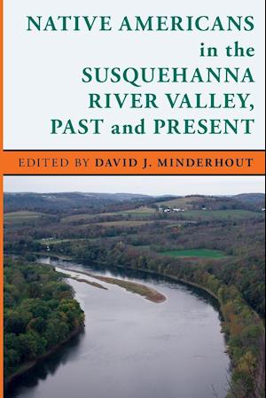 Native Americans in the Susquehanna River Valley, Past and Present