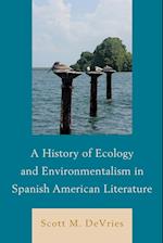 A History of Ecology and Environmentalism in Spanish American Literature