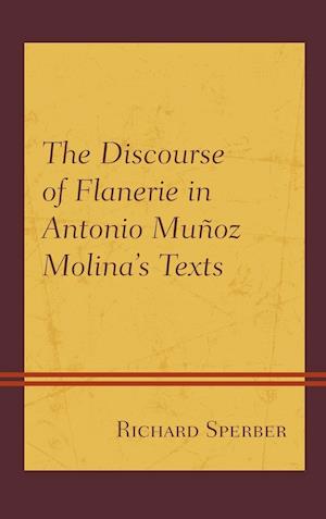 The Discourse of Flanerie in Antonio Munoz Molina's Texts