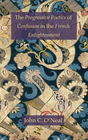 Progressive Poetics of Confusion in the French Enlightenment