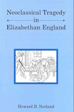 Neoclassical Tragedy in Elizabethan England