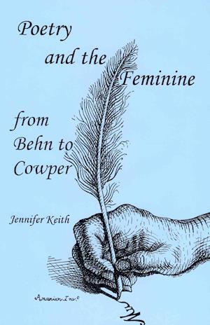 Poetry and the Feminine from Behn to Cowper