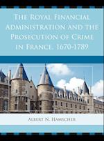 The Royal Financial Administration and the Prosecution of Crime in France, 1670-1789