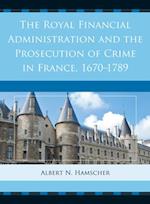 Royal Financial Administration and the Prosecution of Crime in France, 1670-1789