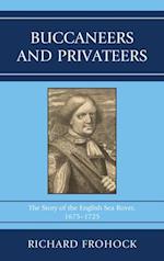 Buccaneers and Privateers : The Story of the English Sea Rover, 1675-1725