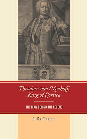 Theodore Von Neuhoff, King of Corsica