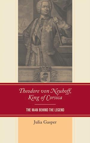 Theodore von Neuhoff, King of Corsica