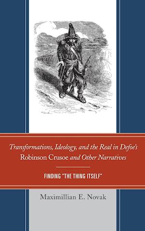 Transformations, Ideology, and the Real in Defoe's Robinson Crusoe and Other Narratives