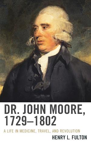 Dr. John Moore, 1729–1802