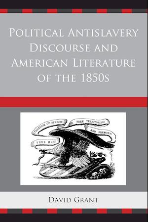 Political Antislavery Discourse and American Literature of the 1850s