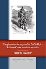 Transformations, Ideology, and the Real in Defoe's Robinson Crusoe and Other Narratives