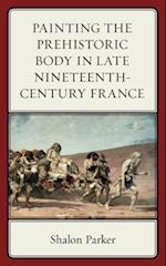 Painting the Prehistoric Body in Late Nineteenth-Century France