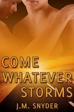 Come Whatever Storms