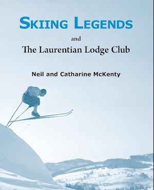 Skiing Legends and the Laurentian Lodge Club