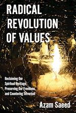 Radical Revolution of Values: Reclaiming Our Spiritual Heritage, Preserving Our Freedoms, and Countering Terrorism 