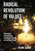Radical Revolution of Values: Reclaiming Our Spiritual Heritage, Preserving Our Freedoms, and Countering Terrorism 