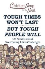 Chicken Soup for the Soul: Tough Times Won't Last But Tough People Will