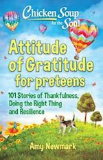 Chicken Soup for the Soul: Attitude of Gratitude for Preteens