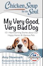 Chicken Soup for the Soul: My Very Good, Very Bad Dog
