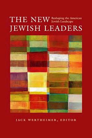 The New Jewish Leaders - Reshaping the American Jewish Landscape