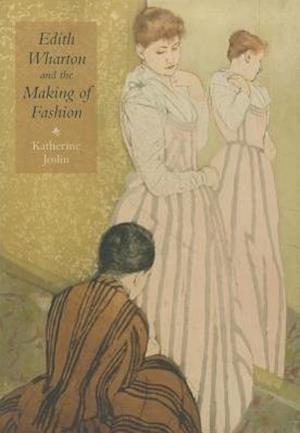 Edith Wharton and the Making of Fashion