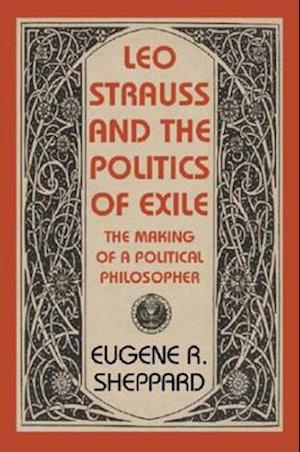 Leo Strauss and the Politics of Exile
