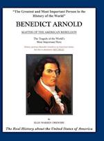 Benedict Arnold - Master of the American Rebellion