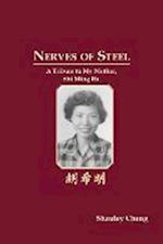 Nerves of Steel. A Tribute to My Mother, Shi Ming Hu.
