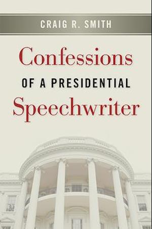 Confessions of a Presidential Speechwriter