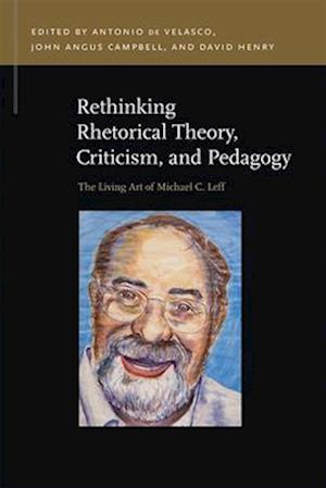 Rethinking Rhetorical Theory, Criticism, and Pedagogy