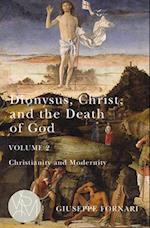 Dionysus, Christ, and the Death of God, Volume 2, Volume 2
