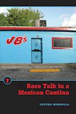 Race Talk in a Mexican Cantina