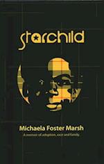 Starchild : A Memoir of Adoption, Race, and Family 