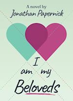 I Am My Beloveds : A Novel 