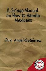Gringo Manual on How to Handle Mexicans