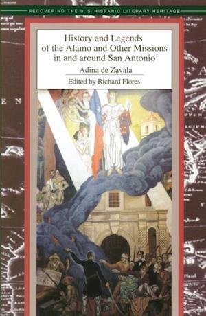 History and Legends of the Alamo and Other Missions in and around San Antonio