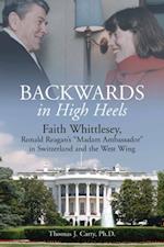 Backwards, in High Heels : Faith Whittlesey, Ronald Reagan's "Madam Ambassador" in Switzerland and the West Wing