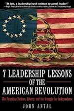 7 Leadership Lessons of the American Revolution